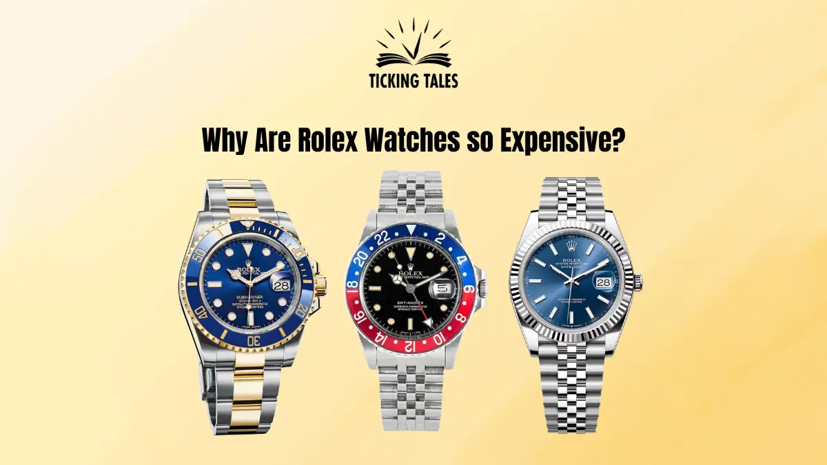 Rolex watches and the title why are Rolex watches so expensive